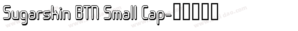 Sugarskin BTN Small Cap字体转换